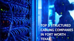 TOP 5 STRUCTURED CABLING COMPANIES IN FORT WORTH TEXAS